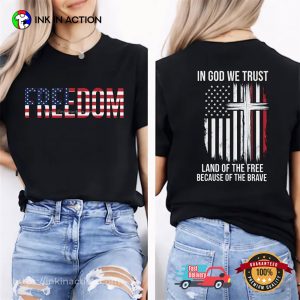 Freedom American In God We Trust Land Of The Free T shirt 3 InkInAction.com