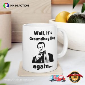 Groundhog Day Funny Phil Connors Mug 3 InkInAction.com