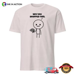 Hey You Dropped Your Brain Funny Brain Meme Tee 2 InkInAction.com