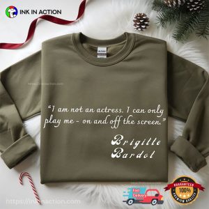 I Am Not An Actress, Brigitte Bardot France Actress Shirt I Am Not An Actress, Brigitte Bardot France Actress Shirt