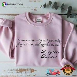 I Am Not An Actress, brigitte bardot france Actress Shirt 2 InkInAction.com