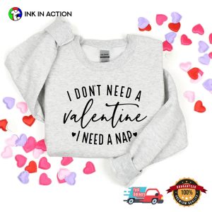 I Dont Need a Valentine I Need a Nap Valentines Day Gift T-shirt 1 InkInAction.com
