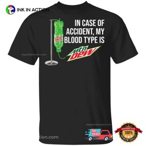 In Case Of Accident My Blood Type Is Mountain Dew T shirt InkInAction.com