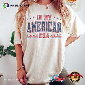 In My American Era Patriotic Country T-shirt In My American Era Patriotic Country T-shirt