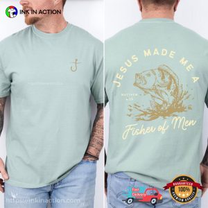 Jesus Made Me A Fisher Of Men Christian Faith Shirt Jesus Made Me A Fisher Of Men Christian Faith Shirt