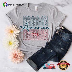 Land of the Free America Because of the Brave Independence Day Gift Shirt 3 InkInAction.com
