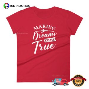 Making Dreams Come True T-shirt