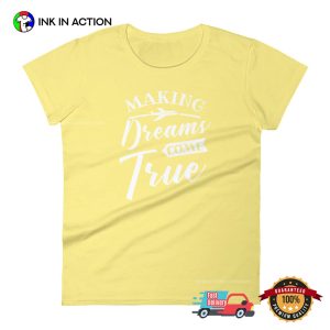 Making Dreams come true t shirt 2 InkInAction.com InkInAction.com