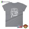 Making Dreams Come True T-shirt