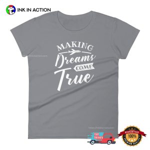 Making Dreams Come True T-shirt Making Dreams Come True T-shirt