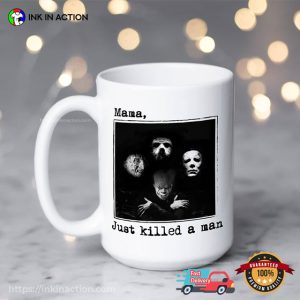 Mama Just Kill A Man Friday The 13th Mug