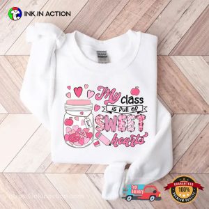 My Class Is Full Of Sweethearts Valentines Day Shirt 2 InkInAction.com