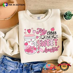 My Class Is Full Of Sweethearts Valentines Day Shirt InkInAction.com