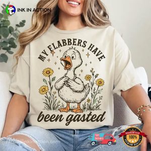 My Flabbers Have Been Gasted Sarcastic Goose Humor Shirt 1