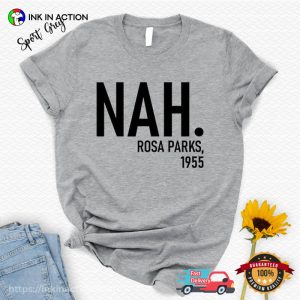 Nah Rosa Parks 1955, black history month people Tee 2 InkInAction.com