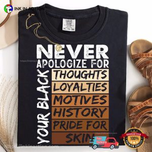 Never Apologize For Your Black, Black Pride Comfort Colors Shirt 1 InkInAction.com