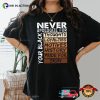 Never Apologize For Your Black, Black Pride Comfort Colors Shirt