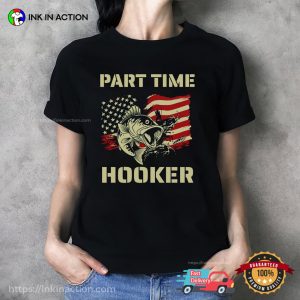 Part Time Hooker America Outdoor fisherman shirt InkInAction.com