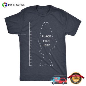 Place Fish Here Funny Fisherman Ruler Tee 3 InkInAction.com