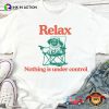 Relax Nothing Is Under Control Chill Pug T-shirt