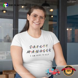 Safety Manager I Am Here To Help Funny Adult Memes Shirt 1