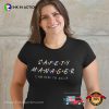 Safety Manager I Am Here To Help Funny Adult Memes Shirt
