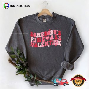 Somebody's Fine Ass Valentine ideas for valentine's day gifts Shirt 1 InkInAction.com