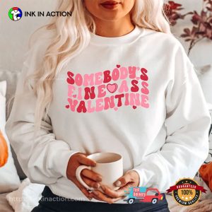 Somebody’s Fine Ass Valentine Ideas For Valentine’s Day Gifts Shirt Somebody’s Fine Ass Valentine Ideas For Valentine’s Day Gifts Shirt