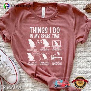 Things I Do In My Spare Time groundhog day funny T-shirt 1 InkInAction.com