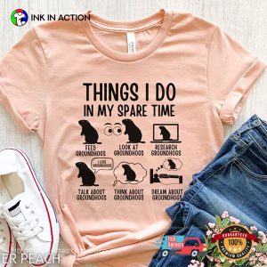 Things I Do In My Spare Time Groundhog Day Funny T-shirt Things I Do In My Spare Time Groundhog Day Funny T-shirt