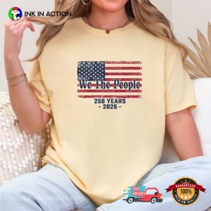 We The People Historical Independence Day 250 Anniversary Comfort Colors Tee We The People Historical Independence Day 250 Anniversary Comfort Colors Tee