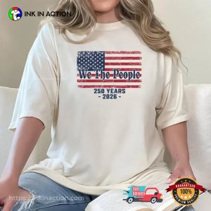 We The People Historical Independence Day 250 Anniversary Comfort Colors Tee 3 InkInAction.com