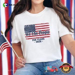 We The People Historical Independence Day 250 Anniversary Comfort Colors Tee 4 InkInAction.com