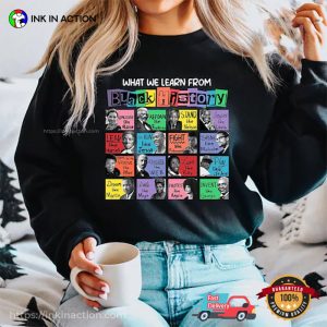 What We Learn From Black History, black historical figures Shirt 3 InkInAction.com