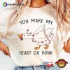 You Make My Heart Go Honk Funny Valentine Goose T-shirt