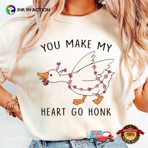 You Make My Heart Go Honk Funny Valentine Goose T-shirt You Make My Heart Go Honk Funny Valentine Goose T-shirt
