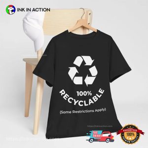 100 Percentage Recyclable Funny recycling day Shirt 1 InkInAction.com