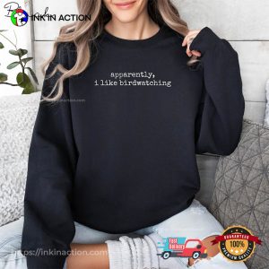 Apparently I Like Birdwatching Shirt Funny Bird T-shirt Apparently I Like Birdwatching Shirt Funny Bird T-shirt