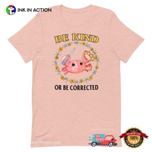 Be Kind Or Be Corrected compliment day Shirt 2 InkInAction.com