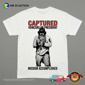 Captured Venezuelan President Mission Accomplished Shirt