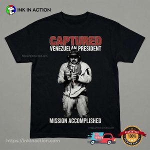 Captured Venezuelan President Mission Accomplished Shirt 3 InkInAction.com