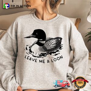Common Loon Bird Funny Leave Me A Loon T shirt 1 InkInAction.com