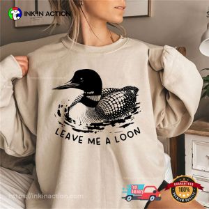 Common Loon Bird Funny Leave Me A Loon T shirt 2 InkInAction.com