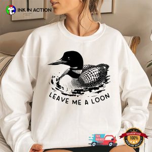 Common Loon Bird Funny Leave Me A Loon T-shirt Common Loon Bird Funny Leave Me A Loon T-shirt