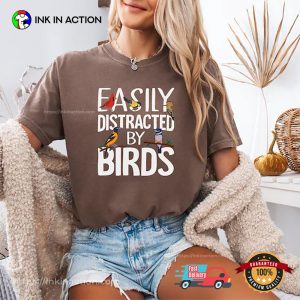 Easily Distracted by Birds Animal Lover Comfort Colors Tee Easily Distracted by Birds Animal Lover Comfort Colors Tee
