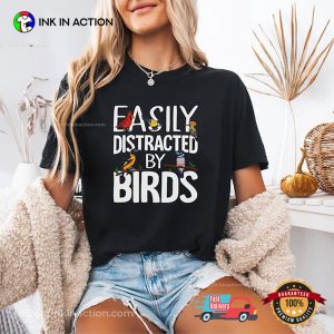 Easily Distracted by Birds Animal Lover Comfort Colors Tee 2 InkInAction.com