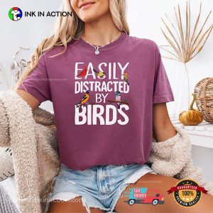 Easily Distracted by Birds Animal Lover Comfort Colors Tee 3 InkInAction.com