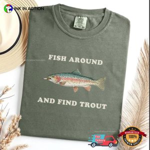 Fish Around and Find Trout Funny Smoking Fish Comfort Colors Shirt 2 InkInAction.com