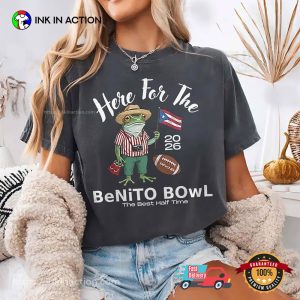 Here For The Benito Bowl Half Time Show Shirt Here For The Benito Bowl Half Time Show Shirt