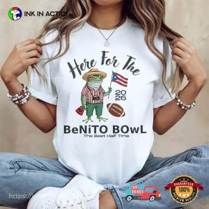 Here For The Benito Bowl Half Time Show Shirt
